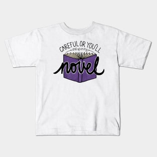 Careful or You'll End Up in My Novel (purple) Kids T-Shirt